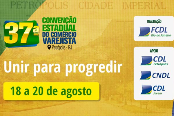 37ª Convenção Estadual do Comércio Varejista – Petrópolis / RJ